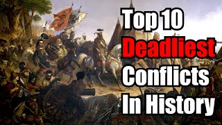 The 10 Deadliest Conflicts in History