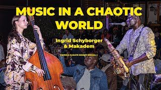 Ingrid Schyborger & Makadem - Music in a Chaotic World [ Africa Climate Summit Special 2023 ]