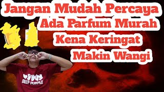 Parfum Murah Kena Keringat Makin Wangi | Jangan Mudah Percaya