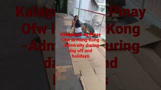 kalagayan Ng Pinay Ofw in Hongkong -Admiralty during holidays and day offs