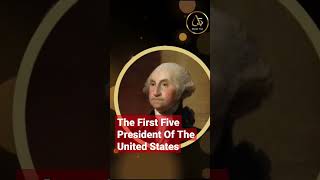 The First Five Presidents Of The United States - @AboutFive360 #unitedstateshistory