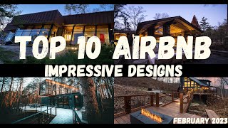 TOP 10 AIRBNB MOST IMPRESSIVE DESIGNS | February 2023