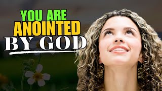 If You Notice These Signs In Your Life, You Are Anointed By God