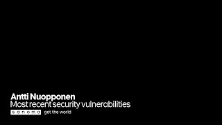 Most recent security vulnerabilities / Antti Nuopponen / SaKE20