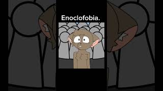 Enoclofobia.