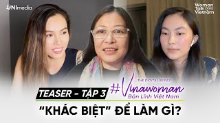 #VINAWOMAN TEASER TẬP 3 | Phụ nữ làm gì để KHÁC BIỆT | Vũ Hoàng My, Helly Tống, Nguyễn Phi Vân