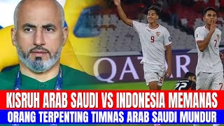 KISRUH ARAB SAUDI VS INDONESIA MEMANAS, ORANG TERPENTING TIMNAS ARAB SAUDI MUNDUR