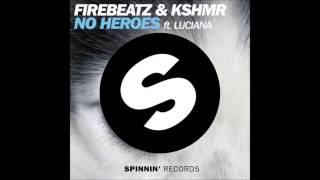 Firebeatz & KSHMR feat  Luciana   No Heroes