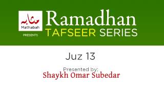 Ramadhan Tafseer - Juz 13- Shaykh Omar Subedar - 2