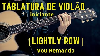 Lightly Row (Vou Remando) TABLATURA p/ Iniciante