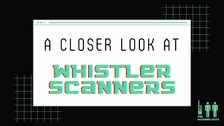 Closer look at the Whistler Scanners | January 2022