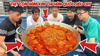 Hữu Bộ | Thử Thách Ăn Nồi Thịt Heo Hầm Kim Chi Siêu Cay Khổng Lồ