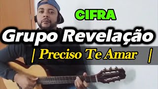 Grupo Revelação - Preciso Te Amar (CIFRA)