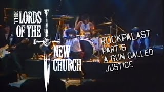 LORDS OF THE NEW CHURCH LIVE AT ROCKPALAST 1985 PART 6 - A GUN CALLED JUSTICE (BOOSTED SOUND)