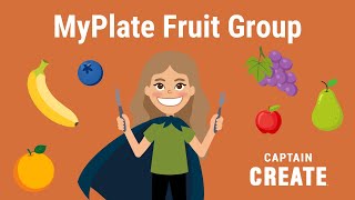 MyPlate Fruit Group - MyPlate for Kids with Captain Create