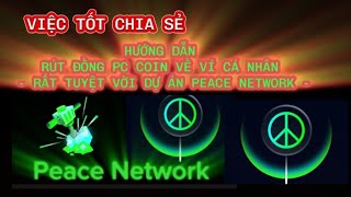 HƯỚNG DẪN RÚT ĐỒNG PC COIN VỀ VÍ. RẤT TUYỆT VỜI DỰ ÁN PEACE NETWORK THÀNH CÔNG RỰC RỠ