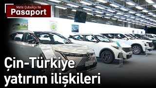 Çin Türkiye Yatırım İlişkileri | Mete Çubukçu ile Pasaport