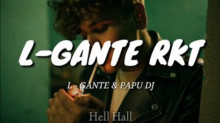 L- Gante RKT - L- Gante & Papu DJ | Letra (Lyrics)