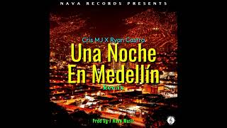 Una Noche En Medellín (Remix) (By J Nava Music) - Cris MJ ❌️ Ryan Castro