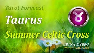 Taurus, Celtic Cross reading for summer 2017