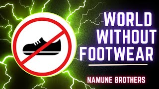 Stepping into the world without "FOOTWEAR"| Namune Brothers