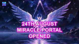 24th August Miracle Portal Opened For You ✨ LISTEN TO THIS AND MANIFEST YOUR DEEPEST...