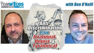 Antidiscrimination Law: Irrational, Unjust, and Tyrannical