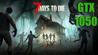 7 Days To Die - Gameplay PC On GTX 1050