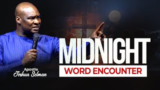 MIDNIGHT WORD ENCOUNTER WITH APOSTLE JOSHUA SELMAN