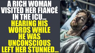 A Rich Woman Visited Her Fiancé In The Icu. Hearing His Words While He Was Unconscious, She Freeze