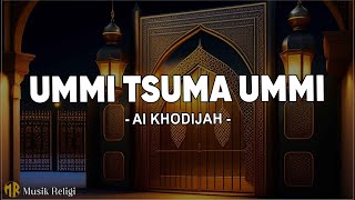 Ummi Tsuma Ummi - Ai Khodijah ( Lirik Sholawat )