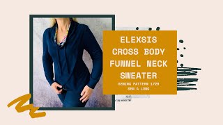 Pattern #1729 Elexsis Crossbody Funnel Neck.  A crossover funnel neck sweater with cowl neck