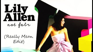 Lily Allen - Not Fair (Really Mean Edit)