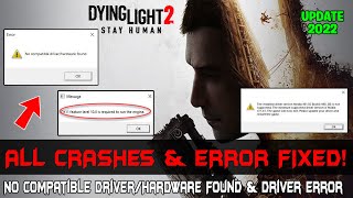 How to Fix Dying Light 2 No Compatible Driver/Hardware Found & All Crashing,Error Fixed