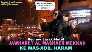 Review Jarak Hotel JAWHARET AL MASHAEER ke MASJIDIL HARAM | Hotel Murah yang dekat Masjidil Haram