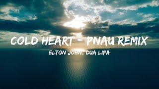 Cold Heart - Elton John, Dua Lipa (PNAU Remix) (Lyrics)