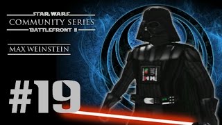 Star Wars Battlefront II (PC) HD: Community Series III: Episode 19 | Max Weinstein