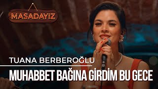 Tuana Berberoğlu - Muhabbet Bağı | Masadayız