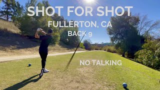 Every Shot at Fullerton Golf Course | Fullerton, CA | BACK 9