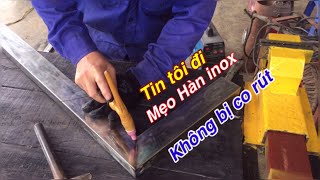 Mẹo Hàn inox mỏng không bị co bóp bạn có tin không | cách Hàn TIG inox mỏng #14