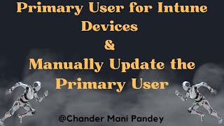 Intune Primary User and Manually Update Primary User In Intune | Change Primary User Windows Device