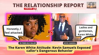 The Karen White Attitude: Kevin Samuels Exposed caller's Dangerous Behavior