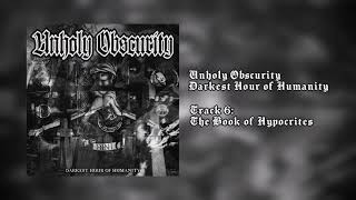 Unholy Obscurity - The Book of Hypocrites [Official Stream]