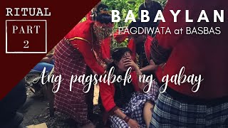 BABAYLAN Ritual PART 2 | Pagsubok ng Gabay | Basbas at Pagdiwata.