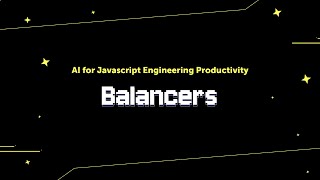 Balancers: AI for Javascript Engineering Productivity