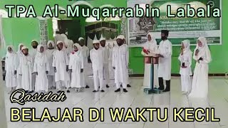 Qasidah - BELAJAR DI WAKTU KECIL || Dari TPA Al-Muqarrabin Labala Leworaja