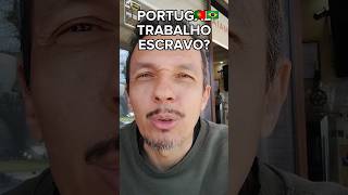 Portugal tem trabalho escravo? 🇵🇹🇧🇷 #shorts #shortsviral #portugal #video