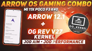 Arrow Os Gaming Combo | Arrow OS  + OG Rev V27 Kernel | Jabardast Combo for Mi 11x Poco F3 K40 💥🤯