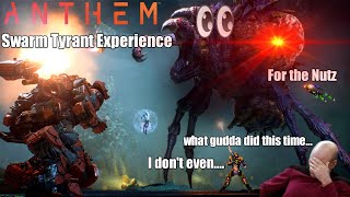 Anthem: Swarm Tyrant ...The experience (humor/meme)