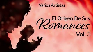 El Origen de sus Romances, Vol. 3 (Tributo Luis Miguel - Full Album) Nueva Versión | Music MGP